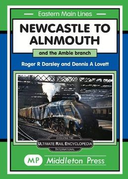 portada Newcastle to Alnmouth. And the Amble Branch. (Eastern Main Lines. ) (en Inglés)