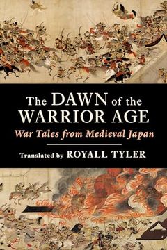 portada The Dawn of the Warrior Age: War Tales From Medieval Japan (in English)