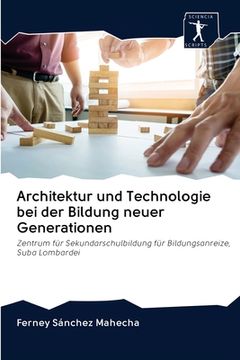 portada Architektur und Technologie bei der Bildung neuer Generationen (en Alemán)