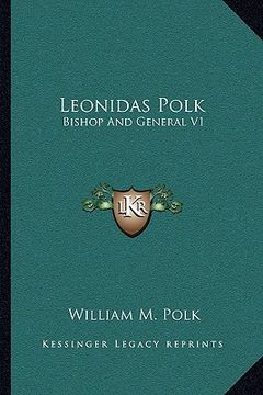 portada leonidas polk: bishop and general v1 (en Inglés)