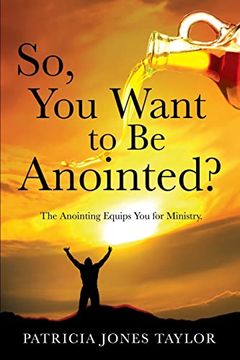 portada So, you Want to be Anointed? (en Inglés)