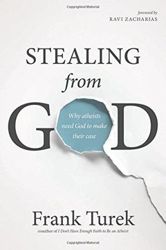portada Stealing From god: Why Atheists Need god to Make Their Case (en Inglés)