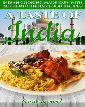 portada A Taste of India: Indian Cooking Made Easy with Authentic Indian Food Recipes - Black & White Edition - (en Inglés)