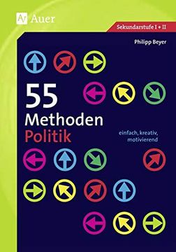 portada 55 Methoden Politik: Einfach, Kreativ, Motivierend (5. Bis 13. Klasse) (en Alemán)