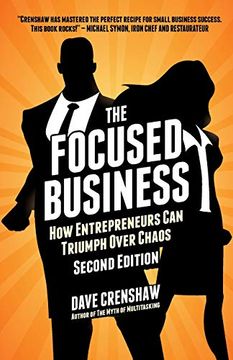 portada The Focused Business: The Focused Business: How Entrepreneurs Can Triumph Over Chaos (en Inglés)