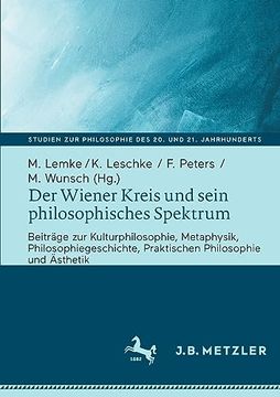 portada Der Wiener Kreis und Sein Philosophisches Spektrum: Beitrã¤Ge zur Kulturphilosophie, Metaphysik, Philosophiegeschichte, Praktischen Philosophie und. 20. Und 21. Jahrhunderts) (German Edition) [Soft Cover ] (en Alemán)
