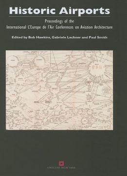 portada historic airports: proceedings of the international 'l'europe de l'air' conferences on aviation architecture (en Inglés)