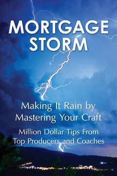 portada Mortgage Storm: Making It Rain By Mastering Your Craft (en Inglés)