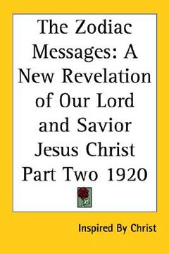 portada the zodiac messages: a new revelation of our lord and savior jesus christ part two 1920 (en Inglés)