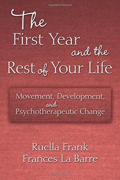 portada The First Year and the Rest of Your Life: Movement, Development, and Psychotherapeutic Change (in English)