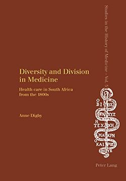 portada Diversity and Division in Medicine: Health Care in South Africa From the 1800S (Studies in the History of Medicine) (en Inglés)