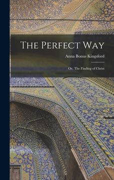 portada The Perfect Way: Or, The Finding of Christ (en Inglés)