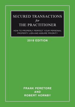 portada Secured Transactions For The Practitioner: How to Properly Perfect Your Personal Property Lien And Assure Priority (Updated as of October 2017) (in English)