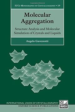 portada Molecular Aggregation: Structure Analysis and Molecular Simulation of Crystals and Liquids Iucr Monographs on Crystallography (International Union of Crystallography Monographs on Crystallography) (in English)