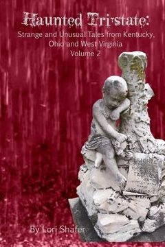 portada Haunted Tri-State: Volume 2: Strange and Unusual Tales from Kentucky, Ohio and West Virginia