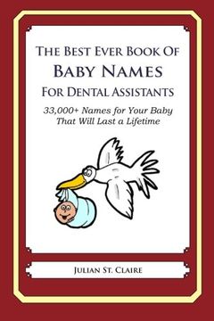 portada The Best Ever Book of Baby Names for Dental Assistants: 33,000+ Names for Your Baby That Will Last a Lifetime