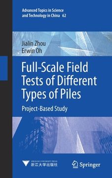 portada Full-Scale Field Tests of Different Types of Piles: Project-Based Study (en Inglés)