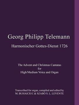 portada Georg Philipp Telemann Harmonischer Gottes-Dienst 1726: The Advent and Christmas Cantatas for High/Medium Voice and Organ (en Inglés)