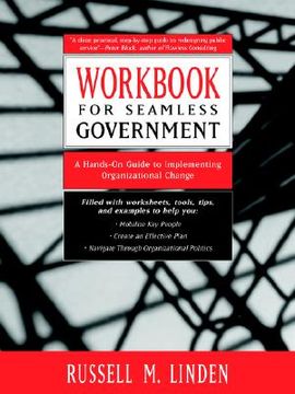 portada workbook for seamless government: a hands-on guide to implementing organizational change (en Inglés)