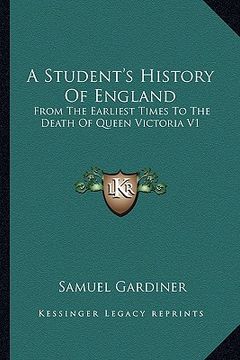 portada a student's history of england: from the earliest times to the death of queen victoria v1: b.c. 55-a.d. 1509 (en Inglés)