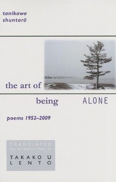 portada Tanikawa Shuntaro: The art of Being Alone, Poems 1952-2009 (Cornell East Asia Series) (en Inglés)