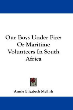 portada our boys under fire: or maritime volunteers in south africa (in English)