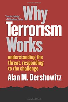 portada Why Terrorism Works: Understanding the Threat, Responding to the Challenge (in English)