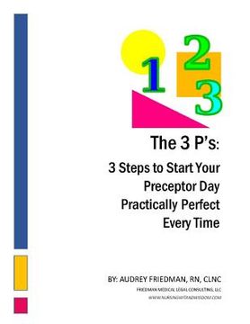 portada The 3Ps: 3 Steps to Start Your Preceptor Day Practically Perfect Every Time (en Inglés)