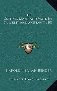 portada the suffixes mant and vant, in sanskrit and avestan (1910) (en Inglés)
