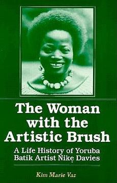 portada the woman with the artistic brush: a life history of yoruba batik artist nike davies (en Inglés)