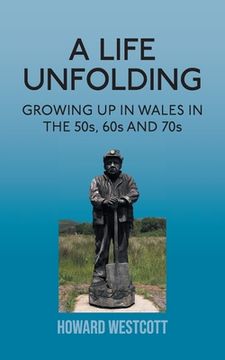 portada A Life Unfolding: Growing Up in Wales in the 50s, 60s and 70s (in English)