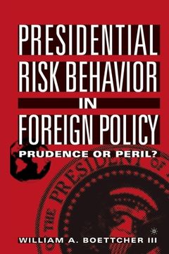 portada Presidential Risk Behavior in Foreign Policy: Prudence or Peril? (en Inglés)