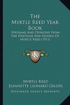 portada the myrtle reed year book: epigrams and opinions from the writings and sayings of myrtle reed (1911) (in English)