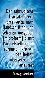 portada Der Talmudische Tractat Derech Erez Sutta Nach Handschriften Und Seltenen Ausgaben [Microform]: Mit (en Alemán)