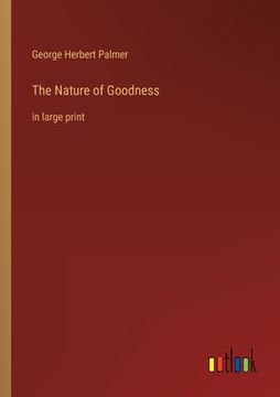 portada The Nature of Goodness: in large print (en Inglés)