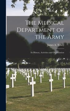 portada The Medical Department of the Army; Its History, Activities and Organization (en Inglés)