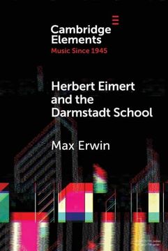 portada Herbert Eimert and the Darmstadt School: The Consolidation of the Avant-Garde (Elements in Music Since 1945) (in English)