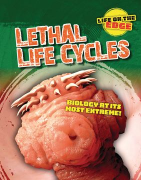 portada Lethal Life Cycles: Biology at Its Most Extreme! (in English)