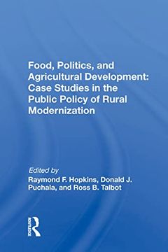 portada Food, Politics, and Agricultural Development: Case Studies in the Public Policy of Rural Modernization: Case Studies in the Public Policy of Rural Modernization: (en Inglés)