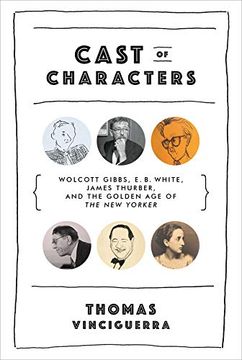 portada Cast of Characters: Wolcott Gibbs, e. B. White, James Thurber, and the Golden age of the new Yorker (in English)