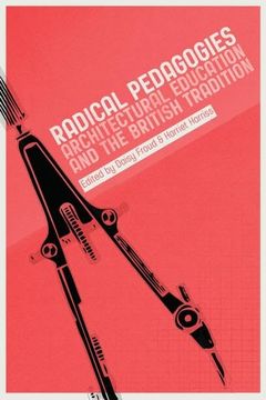 portada Radical Pedagogies: Architectural Education and the British Tradition (en Inglés)