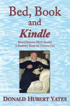 portada Bed, Book and Kindle: Miscellaneous Short Stories - A Bedtime Read for Grown-Ups
