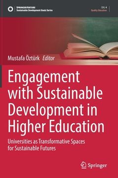 portada Engagement with Sustainable Development in Higher Education: Universities as Transformative Spaces for Sustainable Futures