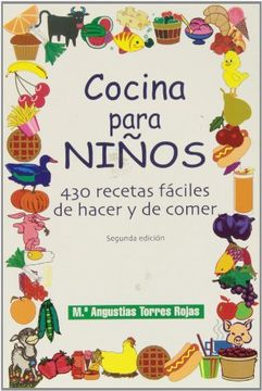 Libro cocina para niños 2ªed 430 recetas faciles hacer y comer, mª  angustias torres rojas, ISBN 9788484691495. Comprar en Buscalibre
