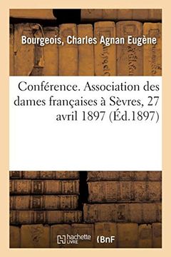 portada Conférence. Association des Dames Françaises à Sèvres, 27 Avril 1897 (Sciences) (in French)