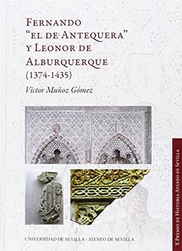 portada FERNANDO " EL DE ANTEQUERA" Y LEONOR DE ALBURQUERQUE (1374-1435)