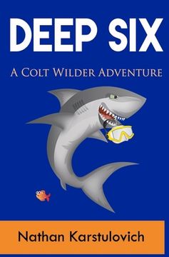 portada Deep Six: A Colt Wilder Adventure (en Inglés)