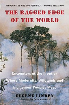 portada Ragged Edge of the World: Encounters at the Frontier Where Modernity, Wildlands and Indigenous Peoples Meet (in English)