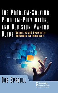 portada The Problem-Solving, Problem-Prevention, and Decision-Making Guide: Organized and Systematic Roadmaps for Managers (in English)