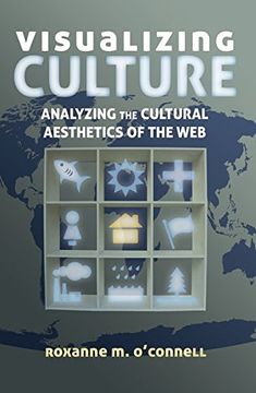 portada Visualizing Culture: Analyzing the Cultural Aesthetics of the Web (Visual Communication)